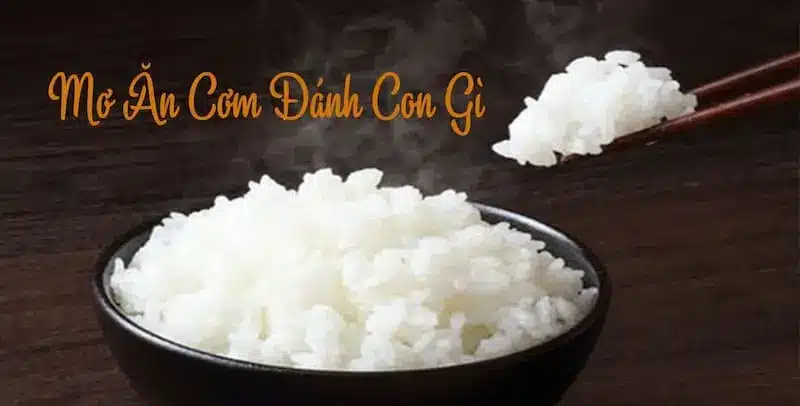 Chiêm bao thấy ăn cơm nhà người khác đánh con gì