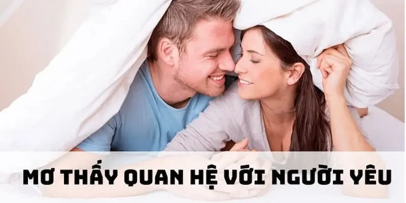 mơ thấy đang quan hệ với người yêu