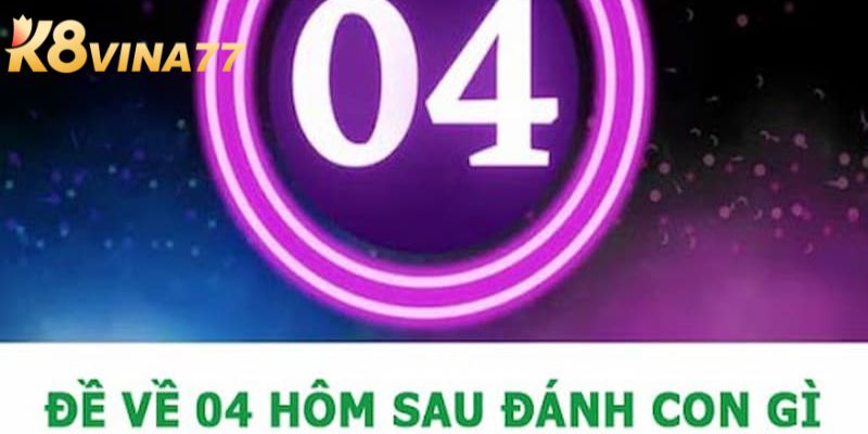 Đề về đầu 4 hôm sau đánh con gì