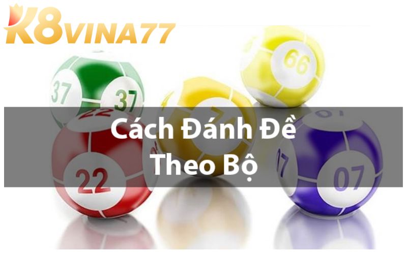 Tổng quan về cách đánh đề theo bộ 